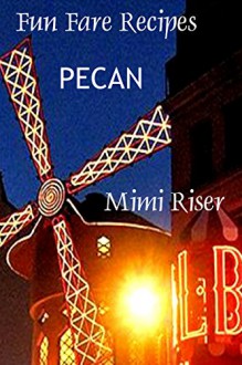 Fun Fare Recipes: Pecan (Fun Fare Favorites) - Mimi Riser