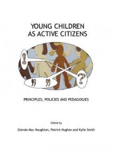 Young Children as Active Citizens: Principles, Policies and Pedagogies - Patrick Hughes