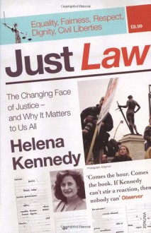 Just Law: The Changing Face of Justice - and Why It Matters to Us All - Helena Kennedy