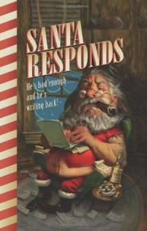 Santa Responds: He's Had Enough...and He's Writing Back! - Santa Claus