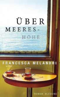 Über Meereshöhe - Francesca Melandri