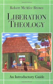 Liberation Theology: An Introductory Guide - Robert McAfee Brown