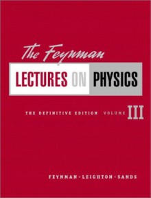 The Feynman Lectures on Physics Vol 3 - Richard P. Feynman, Robert B. Leighton, Matthew L. Sands