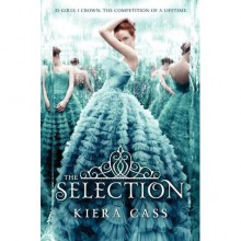 The Selection (The Selection, #1) - Kiera Cass