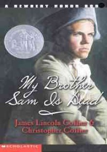 My Brother Sam Is Dead (A Newbery Honor Book) (A Newberry Honor Book) - James Lincoln Collier, Christopher Collier