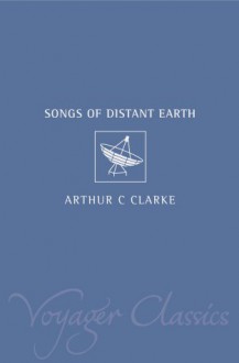 The Songs Of Distant Earth - Arthur C. Clarke