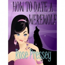 How to Date a Werewolf (Rylie Cruz #1) - Rose Pressey