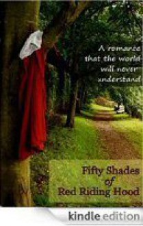 Fifty Shades of Red Riding Hood - R.R. Hood