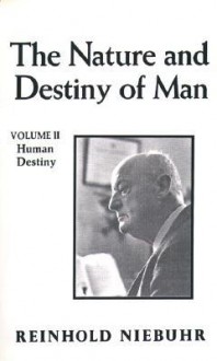 Nature and Destiny of Man, the Vol. II - Reinhold Niebuhr