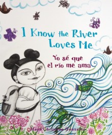 I Know the River Loves Me/Yo se que el rio me ama - Maya Christina Gonzalez