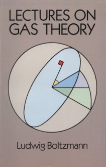 Lectures on Gas Theory - Ludwig Boltzmann, Stephen G. Brush