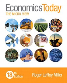 Economics Today: The Micro View (18th Edition) - Roger LeRoy Miller