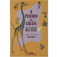 O pescoço da girafa - Max Nunes, Ruy Castro