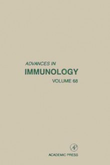 Advances in Immunology, Vol. 68 - F.J. Dixon Jr., Frank J. Dixon