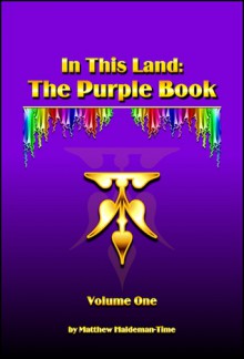 In This Land: The Purple Book, Volume One - Matthew Haldeman-Time