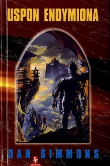 Uspon Endymiona (Hyperion, #4) - Dan Simmons