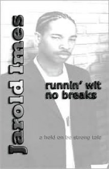 Runnin' Wit No Breaks - Jarold Imes