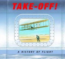 Take-Off!: A History of Flight - Duncan Crosbie