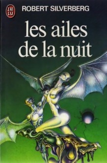 Les ailes de la nuit - Robert Silverberg