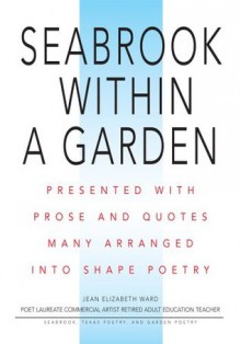 SEABROOK WITHIN A GARDEN: Seabrook, Texas Poetry, and Garden Poetry - Jean Ward