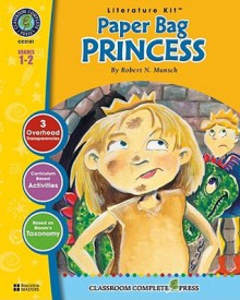 Paper Bag Princess LITERATURE KIT - Marie-Helen Goyetche, Robert Munsch