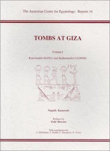 Tombs at Giza, Volume 1: Kaiemankh (G4561) and Seshemnefer I (G4940) - Naguib Kanawati