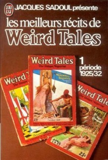 Les meilleurs récits de Weird Tales, période 1925/32 (Les meilleurs récits de Weird Tales, #1) - Jacques Sadoul