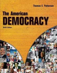 The American Democracy 9th Edition (Ninth Edition) by Thomas E. Patterson - Thomas E. Patterson