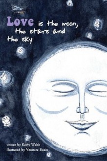 Love is the moon, the stars and the sky - Kathy Walsh, Veronica Swain