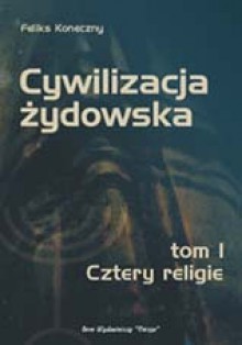 Cywilizacja Żydowska t. I - Feliks Koneczny