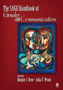 The Sage Handbook of Gender and Communication - Julia T. Wood