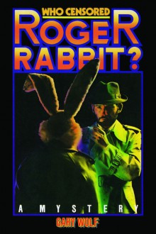 Who Censored Roger Rabbit? - Gary K. Wolf