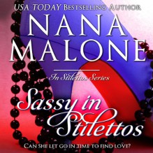 Sassy in Stilettos: The Stilettos Series, Book 3 - Nana Malone, Nana Malone, Traci Odom