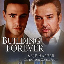 Building Forever (The Rebuilding Year #3) - Kaje Harper, Gomez Pugh