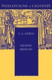 Despre minuni - C.S. Lewis, Sorin Mărculescu