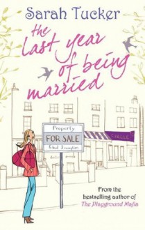 The Last Year of Being Married: 1 (MIRA) - Sarah Tucker