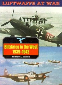 Luftwaffe 3: Blitzkreig In West (Luftwaffe at War, 3) - Jeffrey L. Ethell