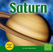 Saturn: The Solar System (First Facts) - Adele Richardson