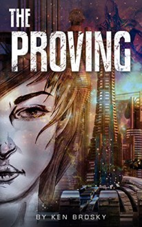 The Proving - Ken Brosky