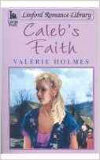 Caleb's Faith - Valerie Holmes