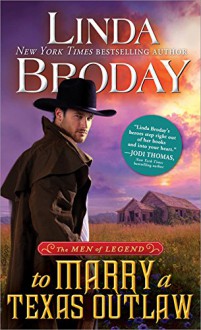 To Marry a Texas Outlaw (Men of Legend Book 3) - Linda Broday