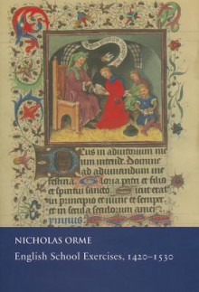 English School Exercises, 1420-1530 - Nicholas Orme