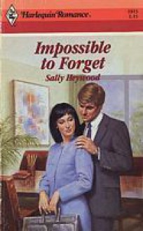 Impossible To Forget (Harlequin Romance) - Sally Heywood