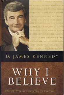 Why I believe - D. James Kennedy