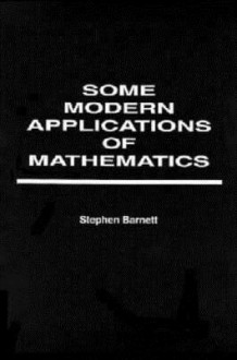 Some Modern Applications of Mathematics - Stephen Barnett