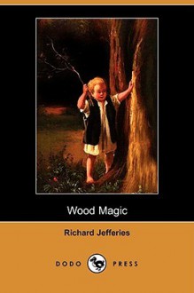 Wood Magic (Dodo Press) - Richard Jefferies