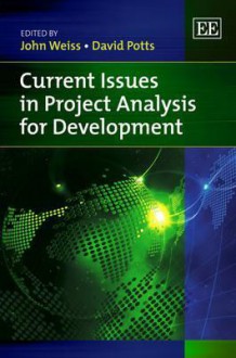 Current Issues in Project Analysis for Development - John Weiss