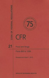 Code of Federal Regulations Title 21, Food and Drugs, Parts 8001299, 2013 - National Archives and Records Administration