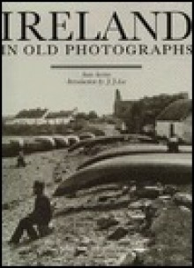 Ireland in Old Photographs - J.J. Lee