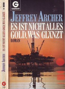 Es Ist Nicht Alles Gold Was Glänzt - Jeffrey Archer